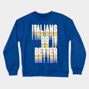 ITALIANS DO IT BETTER Crewneck Sweatshirt